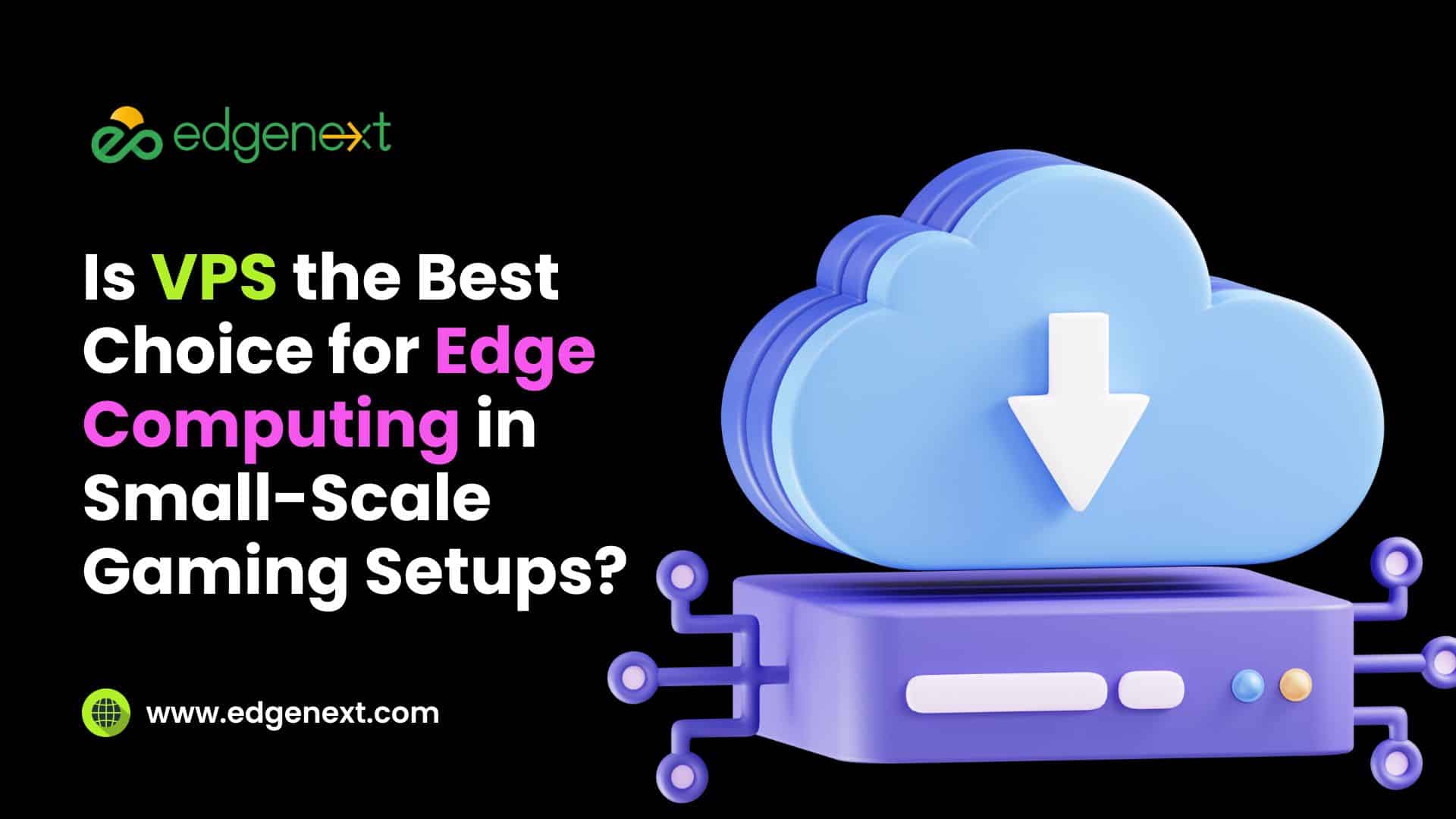 Is VPS the Best Choice for Edge Computing in Small-Scale Gaming Setups ...