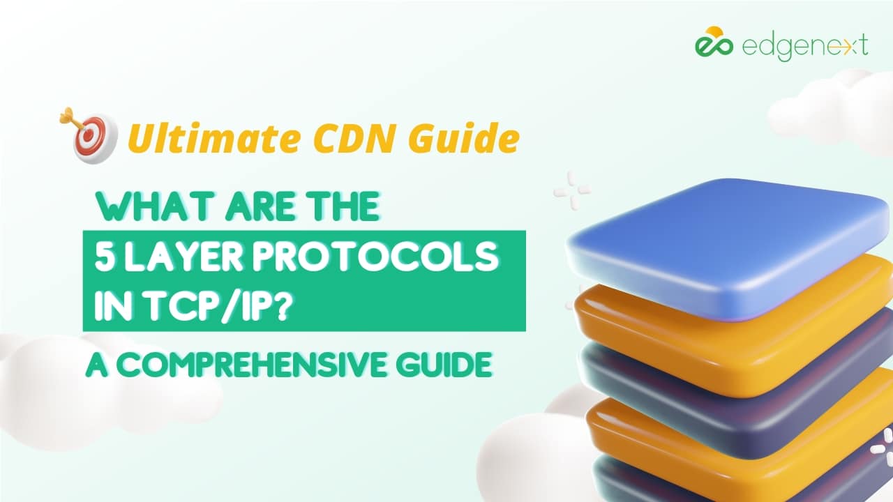 What Are the 5 Layer Protocols in TCP/IP? A Comprehensive Guide | EdgeNext