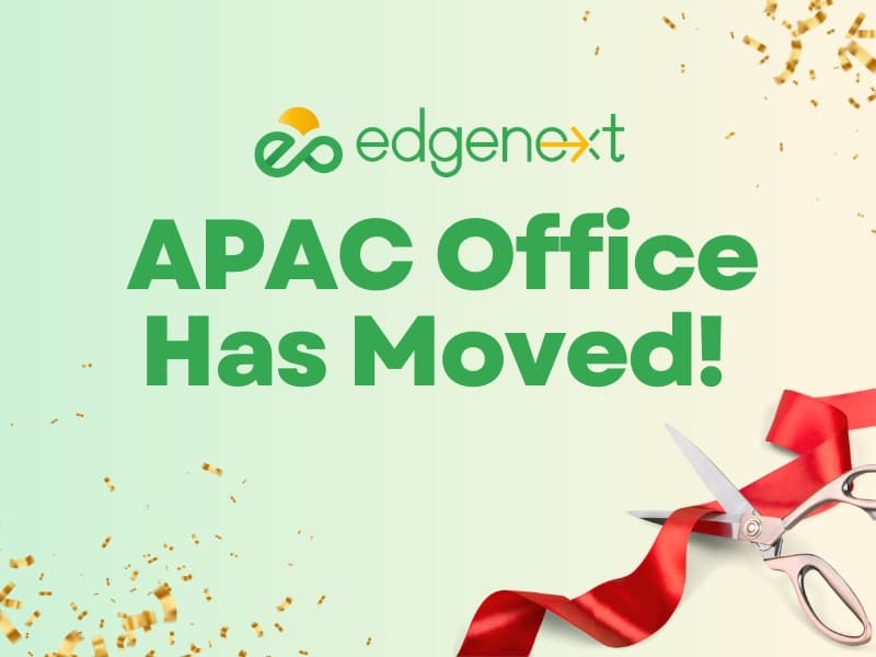 EdgeNext APAC team has a new office