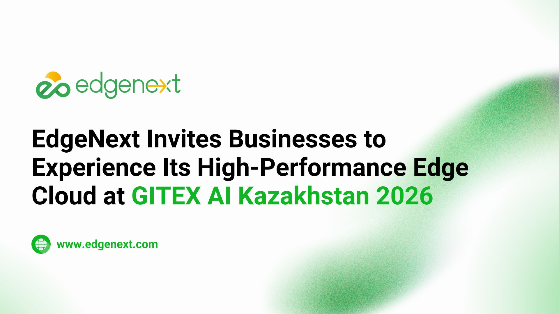 EdgeNext Invites Businesses to Experience Its High-Performance Edge Cloud at GITEX AI Kazakhstan 2026