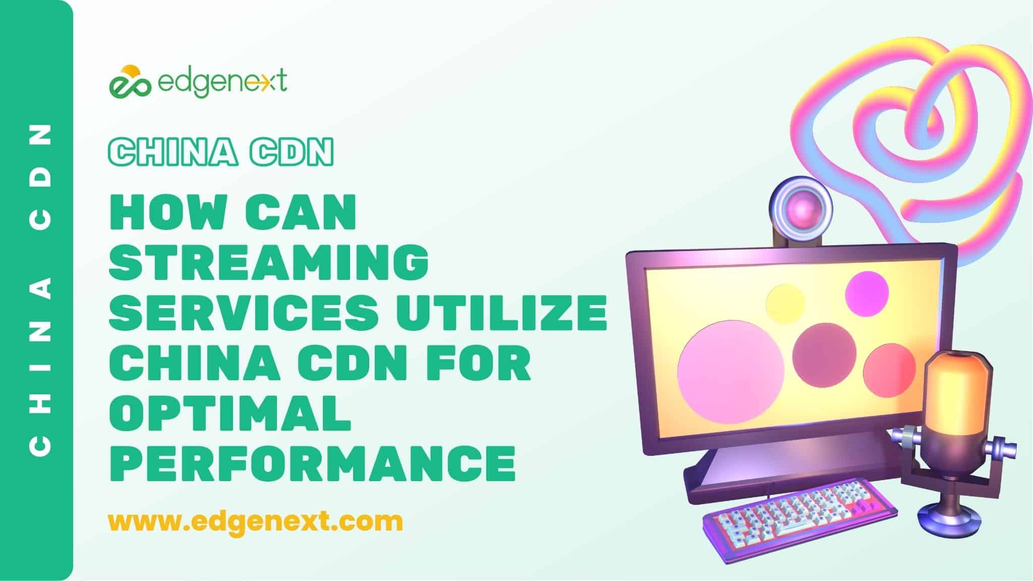 How Can Streaming Services Utilize China CDN for Optimal Performance?