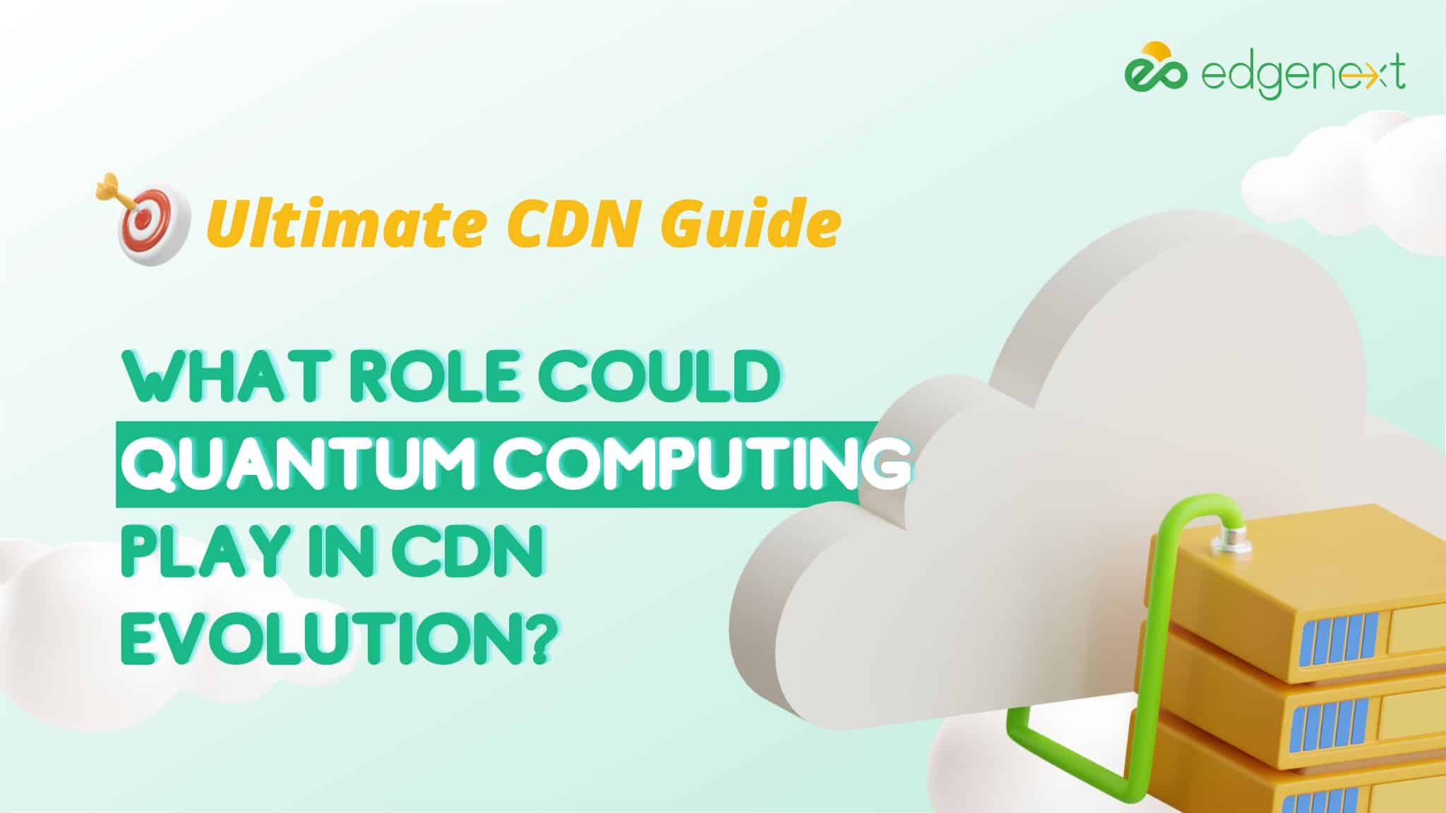 What role could quantum computing play in CDN evolution?